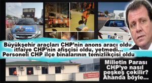 BELEDİYE İMKANLARI CHP’YE HARCANIYOR: ANONS ARAÇLARININ PARASI BELEDİYEDEN, AFİŞLERİ ASMA İŞİ İTFAİYEDEN, İLÇE BİNALARININ TEMİZLİĞİNİ BİLE BÜYÜKŞEHİR PERSONELİ YAPIYOR!