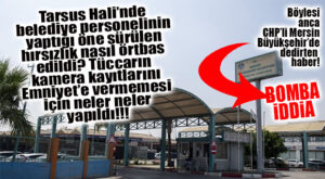 BOMBA İDDİA… TARSUS HALİ’NDE ÇALIŞAN BELEDİYE GÖREVLİLERİNİN HIRSIZLIKLARI NASIL ÖRTBAS EDİLDİ?!