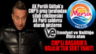 GÜLTAK’A SİLAH ÇEKİLMESİNİ AK PARTİ BASKININA ÇEVİREREK, EMNİYETİ HEDEF ALAN CHP’Lİ BAŞARIR’A VALİLİK’TEN SERT TEPKİ!