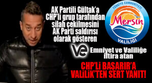 GÜLTAK’A SİLAH ÇEKİLMESİNİ AK PARTİ BASKININA ÇEVİREREK, EMNİYETİ HEDEF ALAN CHP’Lİ BAŞARIR’A VALİLİK’TEN SERT TEPKİ!
