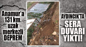6.4’LÜK DEPREM, AYDINCIK’TA SERA DUVARI YIKTI!
