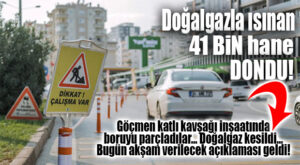 GÖÇMEN KATLI KAVŞAĞI İNŞAATINDA DOĞALGAZ HATTI PARÇALANDI! MEZİTLİ VE YENİŞEHİR’DE DOĞALGAZLA ISINANLAR DONDU