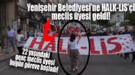 YENİŞEHİR BELEDİYESİNE HALK-LİS’Çİ MECLİS ÜYESİ GELDİ! HAYIRLARA VESİLE OLSUN!