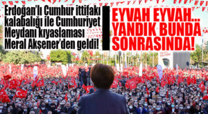 BEKLENEN KALABALIK KIYASLAMASI AKŞENER’DEN GELDİ: “EYVAH EYVAH!”