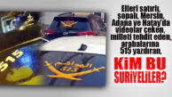 BİR BU EKSİKTİ: KİM BU ELLERİ SATIRLI, SALDIRGAN, KENDİLERİNE 515 DİYEN SURİYELİLER?