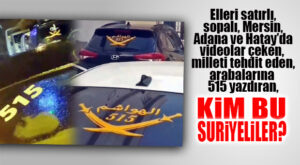 BİR BU EKSİKTİ: KİM BU ELLERİ SATIRLI, SALDIRGAN, KENDİLERİNE 515 DİYEN SURİYELİLER?