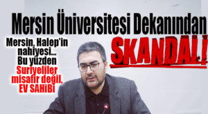 NİYET BELLİ OLDU: MERSİN’DEKİ SURİYELİLER MİSAFİR DEĞİL, EV SAHİBİYMİŞ!