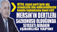 MTSO BAŞKANI KIZILTAN’DAN MERSİN MİLLETVEKİLLERİNE ÇAĞRI: “MERSİNLİLER YAPAY TARTIŞMA DEĞİL, DAYANIŞMA GÖRMEK İSTİYOR”
