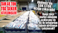 RAFLARDA BULUNAMADI, DEPOLARINDA ŞEKER İSTİFİ ÇIKTI… AKDENİZ’DE ŞEKER STOKU VURGUNU!
