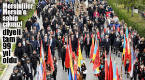 ATATÜRK’ÜN MERSİN’E GELİŞİNİN 99. YILDÖNÜMÜ KUTLANDI