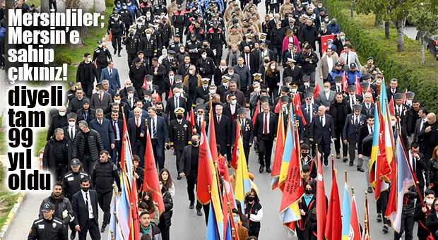 ATATÜRK’ÜN MERSİN’E GELİŞİNİN 99. YILDÖNÜMÜ KUTLANDI