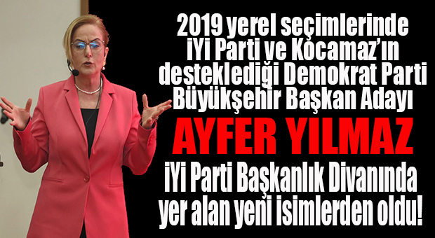 İYİ PARTİ DİVAN KURULU DEĞİŞTİ: ESKİ BAKAN AYFER YILMAZ DİVAN ÜYESİ OLDU!