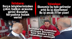 KOCAMAZ İSTANBUL’DA SAHADA VATANDAŞI DİNLEDİ, İKTİDARA SESLENDİ: “HALKIMIZIN VE ESNAFLARIMIZIN SESİNE KULAK TIKAMAYIN!”