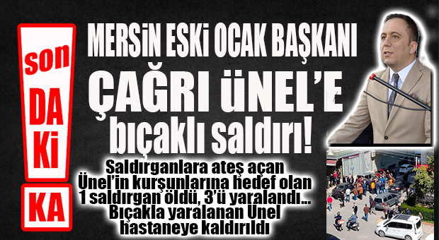 FLAŞ… FLAŞ… FLAŞ… MERSİN ESKİ OCAK BAŞKANI’NA BIÇAKLI SALDIRI SONRASI SİLAHLAR ÇEKİLDİ: 1 ÖLÜ 4 YARALI!