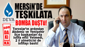 SON DAKİKA… MERSİN’DE DEVA DAĞILDI! PEŞ PEŞE İSTİFALAR