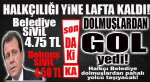 SON DAKİKA… BELEDİYE ZAM YAPTI, DOLMUŞLAR ZAMSIZ YOLCU TAŞIYACAKLARINI AÇIKLADI!