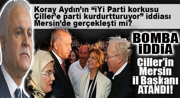 BOMBA İDDİA: ÇİLLER DESTEKLİ PARTİNİN MERSİN İL BAŞKANI ATANDI!