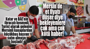 HAYDA… MERSİN’DEKİ KASAPLARA KATARLILAR VE BAE DADANDI: KÜÇÜKBAŞ HAYVAN ALMAYA BAŞLADILAR!