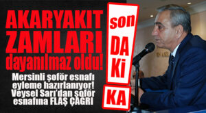 SON DAKİKA… MERSİNLİ ŞOFÖR ESNAFI EYLEM İÇİN TOPLANIYOR!