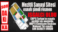 FLAŞ GELİŞME… MEZİTLİ SANAYİ ESNAFINI BİTİREN PROJE ONAYLANDI