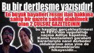 DERVİŞ SÖNMEZ YAZDI: “FETÖ’NÜN DEVLET İÇİNDEKİ GARABET KARARLARINI KÖKÜNE KADAR HİSSEDEN BİZSE… SANSASYONEL’LE YOLA DEVAM!”