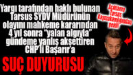 CHP’Lİ BAŞARIR’A BİR SUÇ DUYURUSU DA TARSUS SYDV MÜDÜRÜNDEN! RESMİ AÇIKLAMA GELDİ