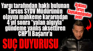 CHP’Lİ BAŞARIR’A BİR SUÇ DUYURUSU DA TARSUS SYDV MÜDÜRÜNDEN! RESMİ AÇIKLAMA GELDİ