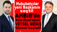 ARSLAN DÖNEMİ KAPANDI, MEMİŞ DÖNEMİ BAŞLADI! AHBİB’İN YENİ BAŞKANI VEYSEL MEMİŞ OLDU
