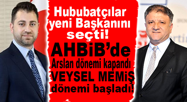 ARSLAN DÖNEMİ KAPANDI, MEMİŞ DÖNEMİ BAŞLADI! AHBİB’İN YENİ BAŞKANI VEYSEL MEMİŞ OLDU