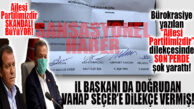 DAİRE BAŞKANLIĞI KESMEDİ, AYNI İSİMLER İÇİN DİLEKÇE DE İL BAŞKANI AKTAY YAZMIŞ… HEM DE DOĞRUDAN SEÇER’E