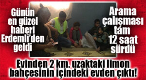 12 SAATLİK ARAMA SONUNDA SEVİNDİREN HABER GELDİ: ERDEMLİ’DE KAYIP 9 YAŞINDAKİ NUR BULUNDU
