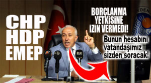 SOL BLOK AK PARTİLİ GÜLTAK’A BORÇLANMA YETKİSİ VERMEDİ: RET!