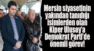 KİPER ULUSOY, DP YÜKSEK HAYSİYET DİVAN BAŞKANI SEÇİLDİ!