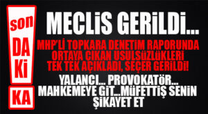 FLAŞ…FLAŞ…FLAŞ… TOPKARA KONUŞTU MECLİS GERİLDİ… ŞOK SÖZLER: “NEREDEYSE TOPKARA’YI DÖVECEKLER!”