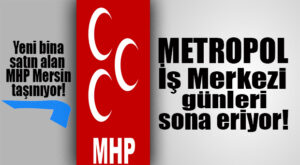 MHP, METROPOL’DEN TAŞINIYOR… YENİ YERİN TAPUSUYLA İLK RESİM VERİLDİ!