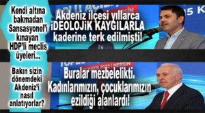AKDENİZ’İ 15 SENE YÖNETENLER ALOOO… BAKAN KURUM “İNCE” GÖRDÜ: “İDEOLOJİK KAYGILARLA KADERİNE TERK EDİLEN AKDENİZ…”