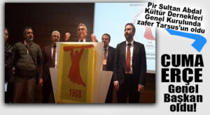 PİR SULTAN ABDAL KÜLTÜR DERNEKLERİ’NDE “TARSUS” DÖNEMİ: CUMA ERÇE GENEL BAŞKAN OLDU!