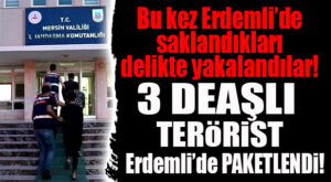 JANDARMA’DAN DEAŞ OPERASYONU BU KEZ ERDEMLİ’DE… 3 GÖZALTI!