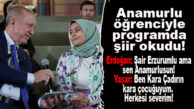CUMHURBAŞKANI ERDOĞAN, ANAMURLU SEDA NUR YAŞAR İLE BİRLİKTE ŞİİR OKUDU