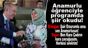 CUMHURBAŞKANI ERDOĞAN, ANAMURLU SEDA NUR YAŞAR İLE BİRLİKTE ŞİİR OKUDU