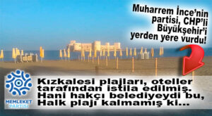 MEMLEKET PARTİSİ, CHP’Lİ BÜYÜKŞEHİR’E PLAJLAR ÜSTÜNDEN YÜKLENDİ: “HALKÇI OLDUĞU İDDİA EDİLEN BÜYÜKŞEHİR BELEDİYESİ…”