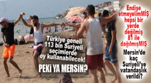 GÖÇ İDARESİ AÇIKLADI: 113 BİN SURİYELİ OY KULANABİLECEK! PEKİ YA MERSİN?