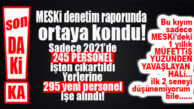 SON DAKİKA… MESKİ SON 1 YILDA 245 PERSONEL ÇIKARTMIŞ, 295 KİŞİ İŞE ALMIŞ!