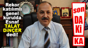 SON DAKİKA… ESNAF BİR KEZ DAHA TALAT DİNÇER DEDİ!