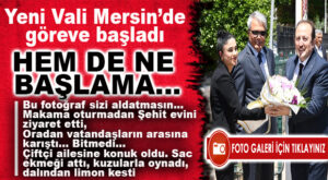 YENİ VALİ PEHLİVAN MERSİN’DE GÖREVE BAŞLADI! HEM DE NE BAŞLAMA….