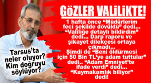ÖNCE “MÜDÜRLERİM DÖVÜLDÜ” DEDİ, ŞİMDİ DE “50 BİN TL’YE BENİ ÖLDÜRMESİ İÇİN ADAM TUTMUŞLAR” AÇIKLAMASI YAPTI: TARSUS ŞOKTA, YETKİLİLERDEN “AÇIKLAMA” BEKLİYOR!