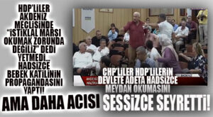 BU HADSİZLİK DEĞİL DE NEDİR!! HDP “İSTİKLAL MARŞI OKUMAK ZORUNDA DEĞİLİZ” DEDİ, CHP SESSİZ KALDI!