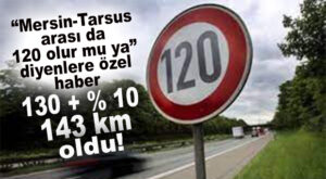 “BASTI MI GİDİYO BE DAYI” DİYENLERE MÜJDE: “MERSİN-TARSUS-ADANA ARASI OTOBANDA 130 OLDU!”