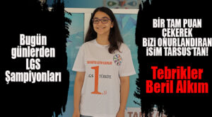 LGS’DE BİR TAM PUAN DA TARSUS’TAN ÇIKTI: TEBRİKLER ŞAMPİYON!