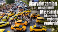 VE MERSİN’DE TAKSİCİLER YOLU TRAFİĞE KAPATTI: GEREKÇE AKARYAKIT ZAMLARI